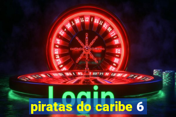 piratas do caribe 6